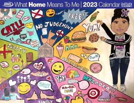 What Home Means to Me Poster Contest. The 2023 Calendar features a drawing of girl with elements of home including food, family, safety, relaxation and no judgement.