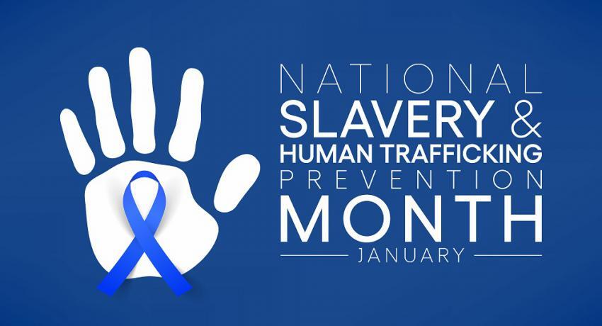 National Slavery & Human Trafficking Prevention Month January